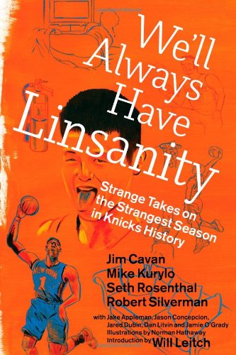 Beispielbild fr Well Always Have Linsanity: Strange Takes on the Strangest Season in Knicks History zum Verkauf von Best and Fastest Books