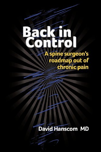 Stock image for Back in Control: A spine surgeon's roadmap out of chronic pain for sale by SecondSale