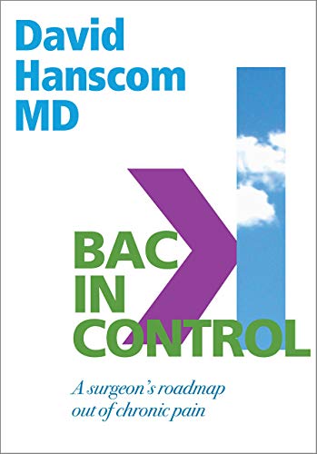 Stock image for Back in Control: A Surgeons Roadmap Out of Chronic Pain, 2nd Edition for sale by Goodwill