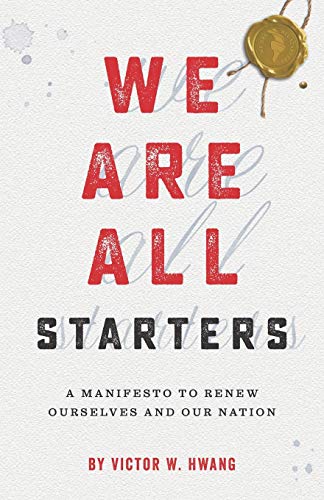 Imagen de archivo de We Are All Starters: A Manifesto to Renew Ourselves and Our Nation a la venta por Books Unplugged