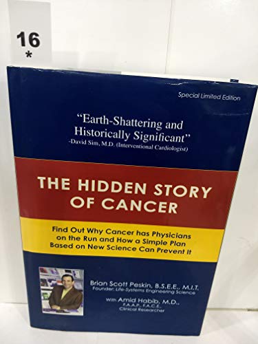 Stock image for The Hidden Story of Cancer: Find Out Why Cancer Has Physicians on the Run and How a Simple Plan Based on New Science Can Prevent It for sale by HPB-Ruby