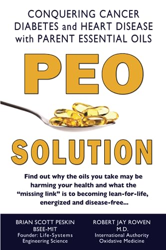 Stock image for PEO Solution: Conquering Cancer, Diabetes and Heart Disease with Parent Essential Oils for sale by Cronus Books