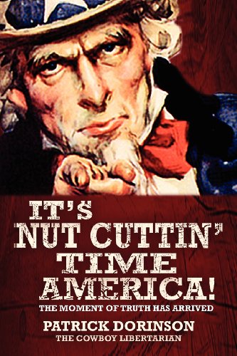 9780988281103: It's Nut Cuttin' Time, America!: The Moment of Truth Has Arrived