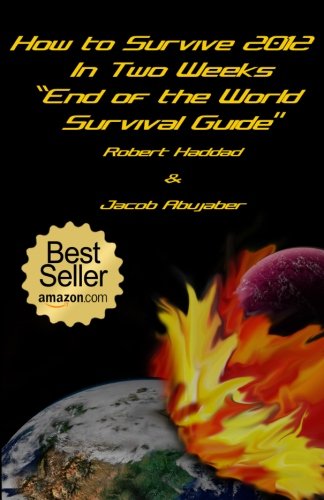Beispielbild fr How to Survive 2012 In Two Weeks: End of the World Survival Guide zum Verkauf von Revaluation Books