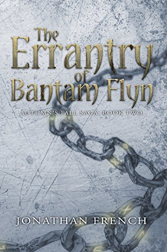 Beispielbild fr The Errantry of Bantam Flyn: Volume 2 (The Autumn's Fall Saga) zum Verkauf von WorldofBooks
