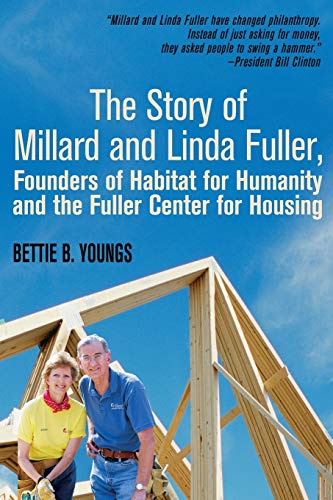 Imagen de archivo de The Story of Millard and Linda Fuller, Founders of Habitat for Humanity and the Fuller Center for Housing a la venta por Upward Bound Books