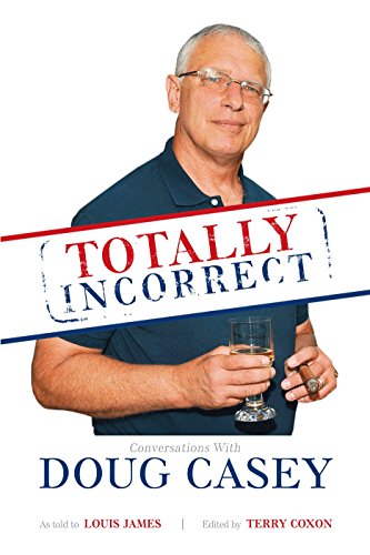 Stock image for Totally Incorrect: Conversations With Doug Casey for sale by SecondSale