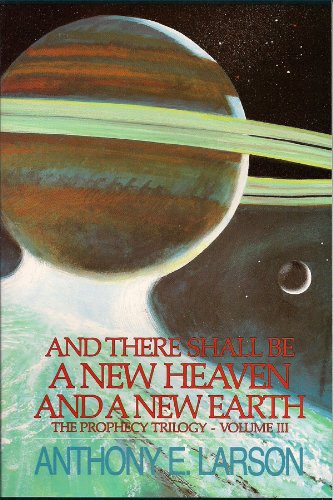 Beispielbild fr And There Shall be a New Heaven and a New Earth. The Prophecy Trilogy. Volume 3. zum Verkauf von Orrin Schwab Books