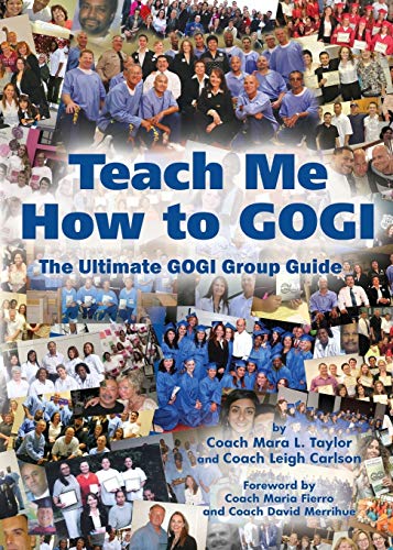 Stock image for Teach Me How to GOGI - The Ultimate Group Guide Taylor, Coach Mara L. and Carlson, Coach Leigh for sale by RareCollectibleSignedBooks