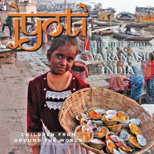 Stock image for Jyoti, The Girl from Varanasi: Children From Around the World for sale by Lucky's Textbooks