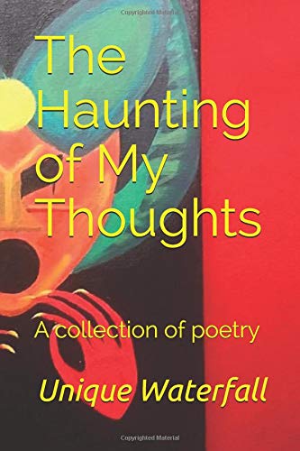 Stock image for The Haunting of My Thoughts: A Collection of Poetry for sale by Lucky's Textbooks