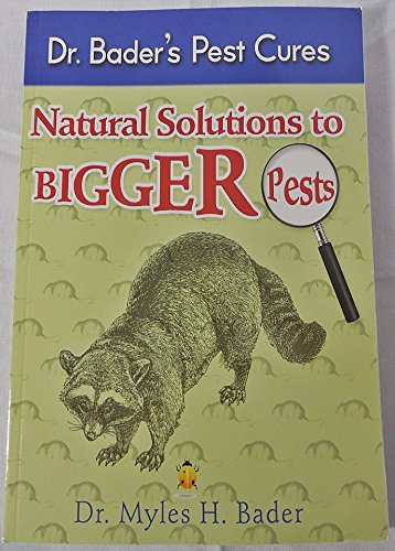 Imagen de archivo de Dr. Bader's Pest Cures: Natural Solutions to Bigger Pests a la venta por SecondSale