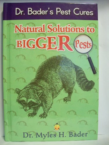 Stock image for Dr. Bader's Pest Cures : Natural Solutions to Bigger Pests for sale by SecondSale