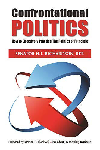 Beispielbild fr Confrontational Politics: How to Effectively Practice the Politics of Principle zum Verkauf von HPB Inc.