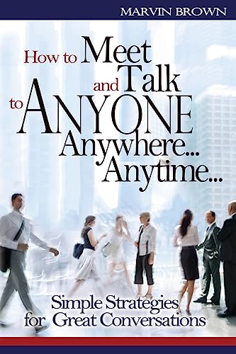 Beispielbild fr How to Meet and Talk to Anyone Anywhere. Anytime. zum Verkauf von Better World Books