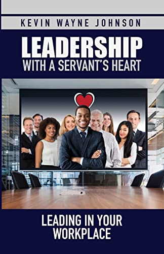 Stock image for Leadership with a Servant's Heart : Leading in Your Workplace for sale by Better World Books: West