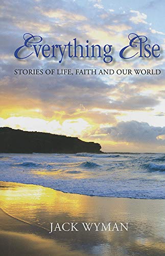 Beispielbild fr Everything Else: Stories of Life, Faith and Our World zum Verkauf von Buchpark