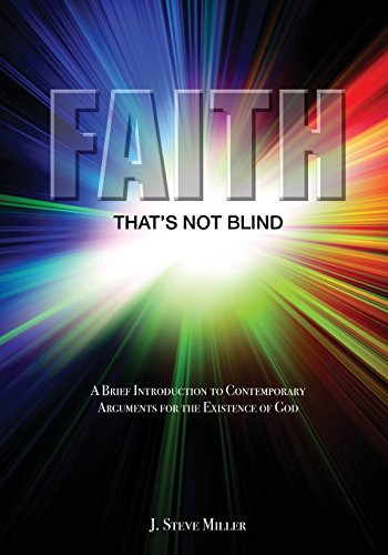 9780988304840: Faith That's Not Blind: A Brief Introduction to Contemporary Arguments For the Existence of God