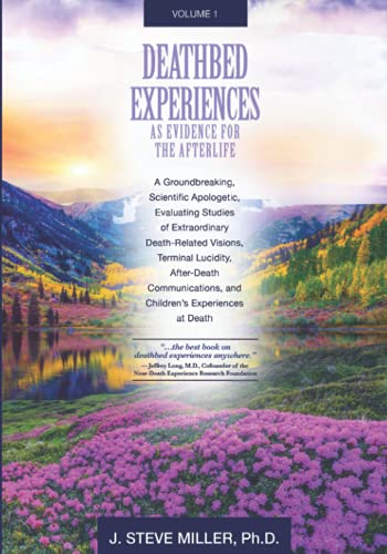 Beispielbild fr Deathbed Experiences as Evidence for the Afterlife, Volume 1: A Groundbreaking, Scientific Apologetic, Evaluating Studies of Extraordinary . and Children  s Experiences at Death zum Verkauf von WorldofBooks