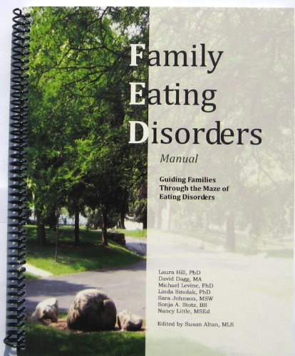 Imagen de archivo de Family Eating Disorders (FED) Manual, Guiding Families Through the Maze of Eating Disorders (Print Edition) a la venta por HPB-Red