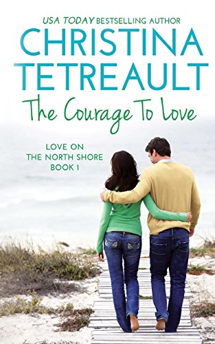 9780988308985: The Courage To Love: Volume 1 (Love On The North Shore)