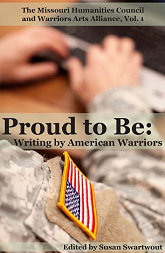Stock image for Proud to Be: Writing by American Warriors, Volume 1 (Partners in the Writing By and About Warriors) for sale by SecondSale