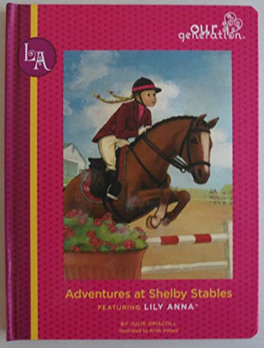 Beispielbild fr Our Generation: Adventures at Shelby Stables zum Verkauf von Wonder Book