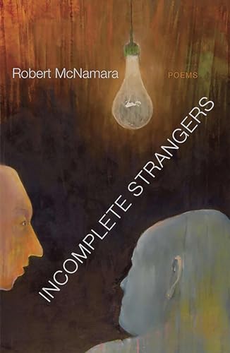 Incomplete Strangers: Poems (9780988316638) by McNamara, Robert