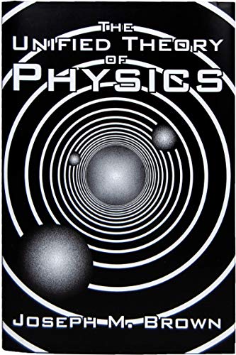 Stock image for The Unified Theory of Physics for sale by Housing Works Online Bookstore