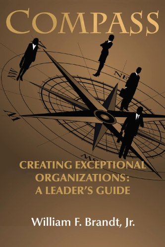 Stock image for Compass: Creating Exceptional Organizations: A Leader's Guide for sale by BooksRun