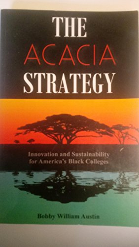 Imagen de archivo de The Acadia Strategy: Innovation and Sustainability for America's Black Colleges a la venta por Wonder Book