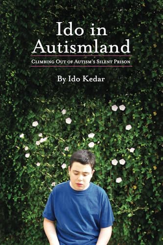 Ido in Autismland: Climbing Out of Autism?s Silent Prison