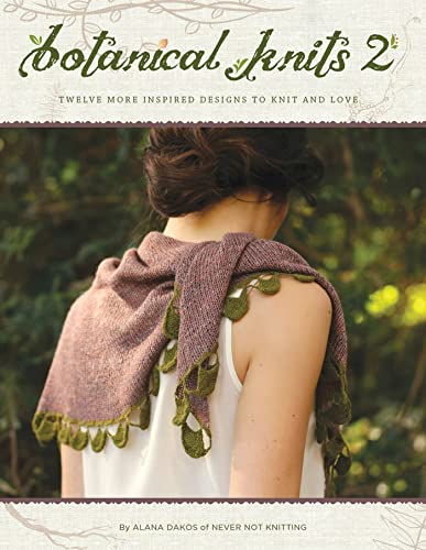 Stock image for Botanical Knits 2: Twelve More Inspired Designs to Knit and Love for sale by Half Price Books Inc.