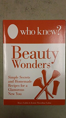 9780988326446: Who Knew? Homemade Beauty Wonders : Salon Secrets and Make-At-Home Recipes for a Glamorous New You (2013, Paperback)