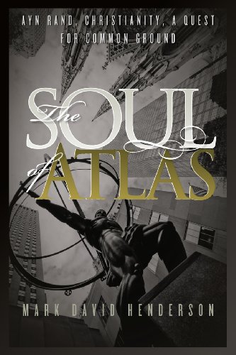 Imagen de archivo de The Soul of Atlas: Ayn Rand, Christianity, a Quest for Common Ground a la venta por Orion Tech