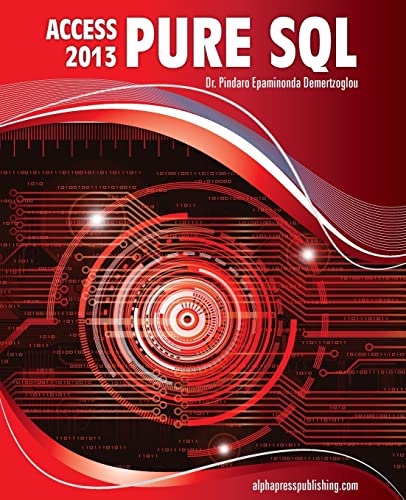 Stock image for MS Access 2013 Pure SQL: Real, Power-Packed Solutions For Business Users, Developers, And The Rest Of Us for sale by HPB-Red