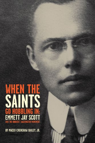 Beispielbild fr When the Saints Go Hobbling In: Emmett Jay Scott and the Booker T. Washington Movement zum Verkauf von Powell's Bookstores Chicago, ABAA