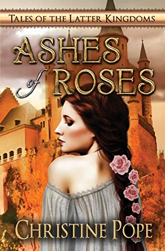 Stock image for Ashes of Roses (Tales of the Latter Kingdoms) for sale by SecondSale