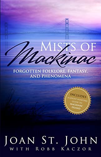 Imagen de archivo de Mists of Mackinac: Forgotten Folklore, Fantasy and Phenomena a la venta por SecondSale