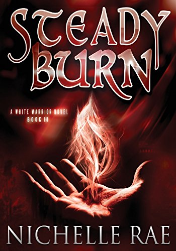 9780988336056: Steady Burn: A White Warrior Novel: Volume 3 (The White Warrior Series)