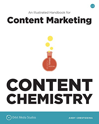 Beispielbild fr Content Chemistry : An Illustrated Handbook for Content Marketing zum Verkauf von Better World Books