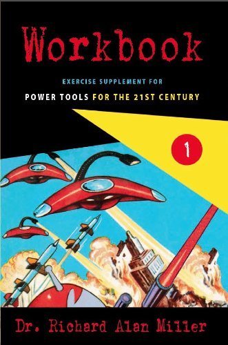 9780988337930: Workbook 1 Exercise Supplement for Power Tools for the 21st Century by Dr. Richard Alan Miller (2013-05-03)