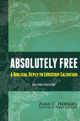 Imagen de archivo de Absolutely Free: A Biblical Reply to Lordship Salvation a la venta por SecondSale