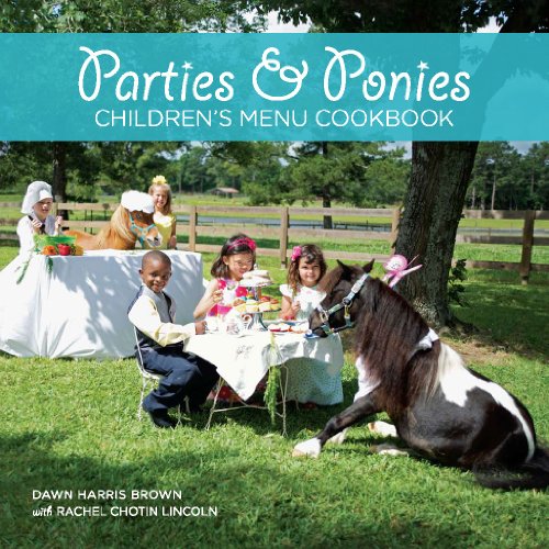 9780988349605: Parties & Ponies Children's Menu Cookbook