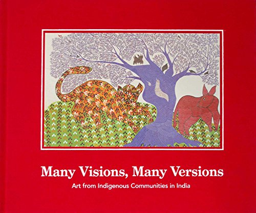 Stock image for Many Visions, Many Versions: Art from Indigenous Communities in India for sale by Irish Booksellers