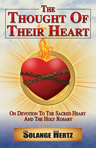 Stock image for The Thought of Their Heart: On Devotion to the Sacred Heart and the Holy Rosary for sale by Half Price Books Inc.