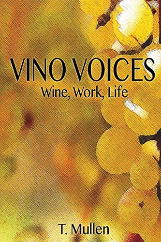 Imagen de archivo de Vino Voices: Wine, Work, Life a la venta por Lucky's Textbooks