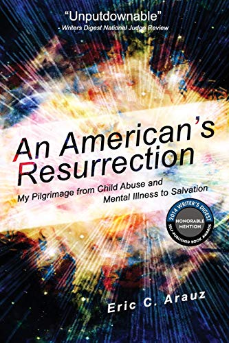 Stock image for An American's Resurrection : One Man's Pilgrimage from Child Abuse and Mental Illness to Salvation for sale by Better World Books: West