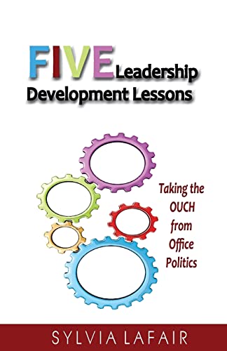 9780988362550: Five Leadership Development Lessons: Taking the OUCH from Office Politics
