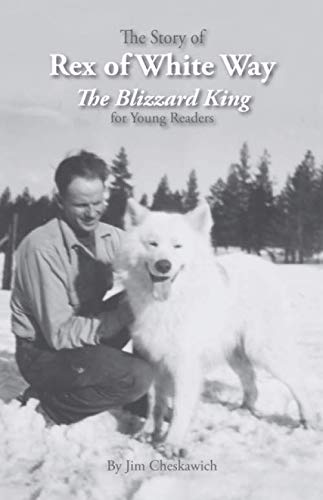 Imagen de archivo de The Story of Rex of White Way, The Blizzard King, for Young Readers a la venta por GF Books, Inc.